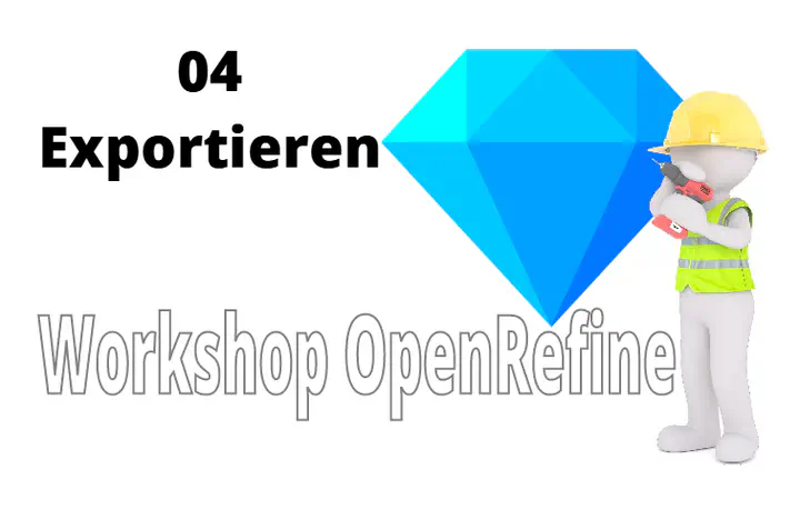 Folie - Daten mit OpenRefine exportieren